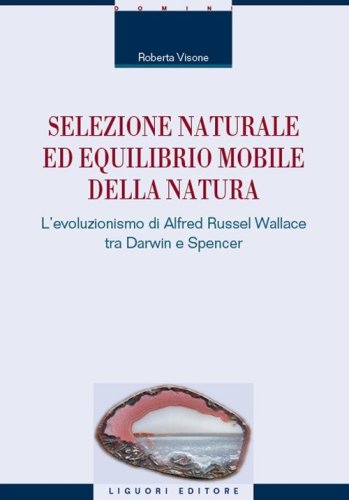 Selezione naturale ed equilibrio mobile della natura. L'evoluzionismo di Alfred Russel Wallace tra Darwin e Spencer