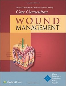 Wound, Ostomy and Continence Nurses  Society Core Curriculum  Wound Managemet