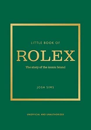 Little Book of Rolex: The Story Behind the Iconic Brand