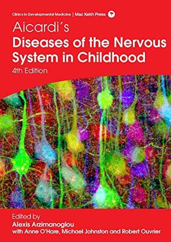Aicardi's Diseases of the Nervous System in Childhood. 4th Edition