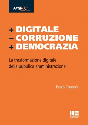 + Digitale - Corruzione + Democrazia. La trasformazione digitale della pubblica amministrazione