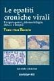 Le epatiti croniche virali. Eziopatogenesi, istomorfologia, clinica e terapia