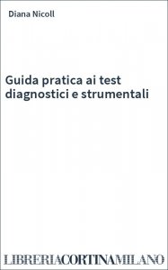 Guida pratica ai test diagnostici e strumentali