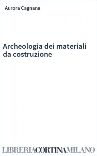Archeologia dei materiali da costruzione