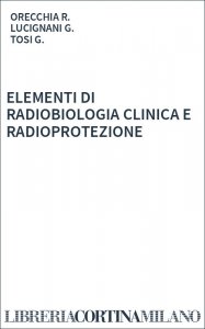 ELEMENTI DI RADIOBIOLOGIA CLINICA E RADIOPROTEZIONE
