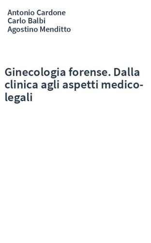 Ginecologia forense. Dalla clinica agli aspetti medico-legali