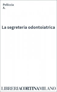 La segreteria odontoiatrica