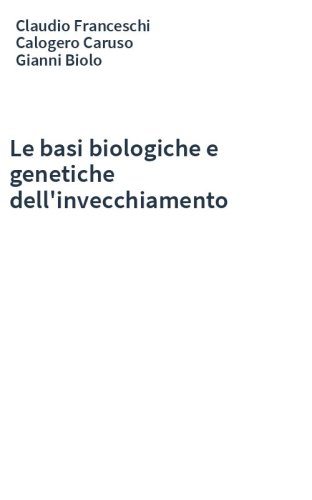 Le basi biologiche e genetiche dell'invecchiamento