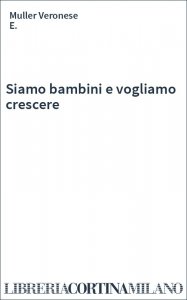Siamo bambini e vogliamo crescere