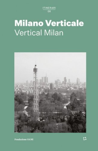 Milano Verticale. Ediz. italiana e inglese