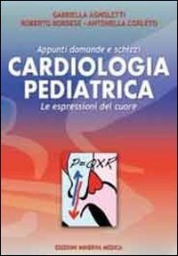 Cardiologia pediatrica. Appunti domande e schizzi. Le espressioni del cuore