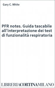 PFR notes. Guida tascabile all'interpretazione dei test di funzionalità respiratoria