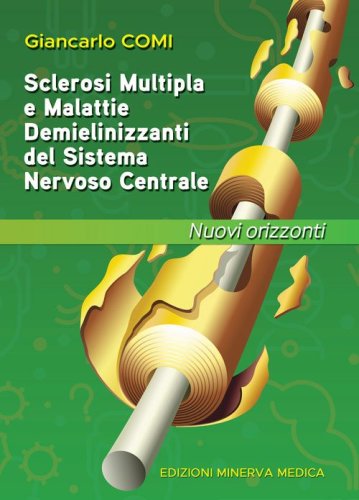 Sclerosi multipla e malattie demielinizzanti del sistema nervoso centrale. Nuovi orizzonti