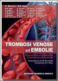 Trombosi venose ed embolie. Prevenzione e trattamento. Consensus e dissensus