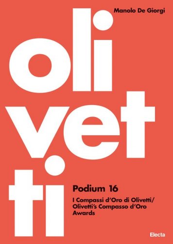 Olivetti Podium 16. I Compassi d'Oro di Olivetti-Olivetti's Compasso d'Oro Awards
