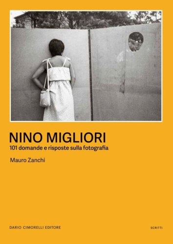 Nino Migliori. 101 domande e risposte sulla fotografia