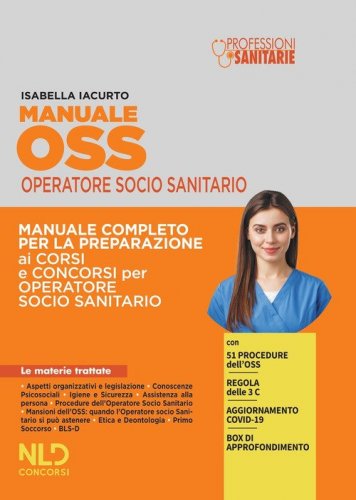 Manuale OSS operatore socio sanitario. Manuale completo per la preparazione ai corsi e ai concorsi per operatore socio sanitario