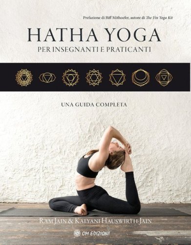 Hatha yoga per insegnanti e praticanti. Una guida completa