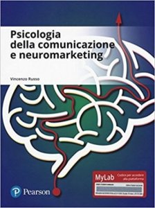 Psicologia della comunicazione e neuromarketing. Ediz. mylab