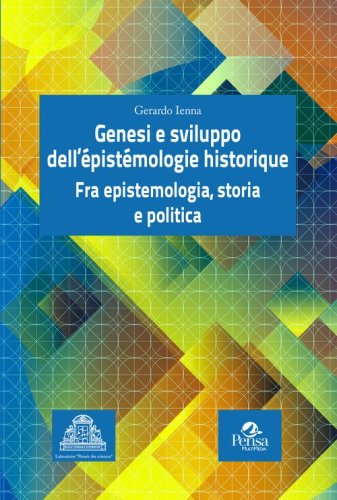 Genesi e sviluppo dell'épistémologie historique. Fra epistemologia, storia e politica