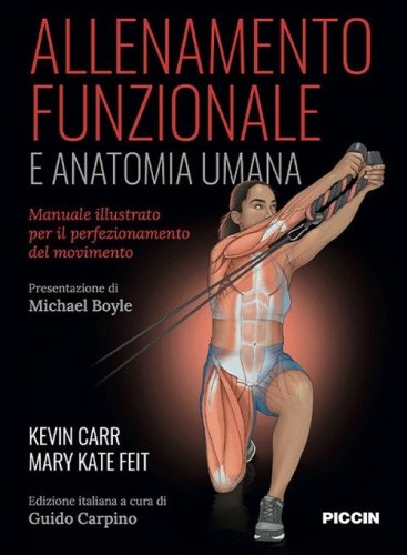 Allenamento funzionale e anatomia umana. Manuale illustrato per il perfezionamento del movimento