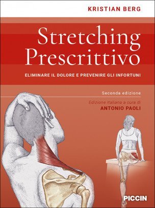Stretching prescrittivo. Eliminare il dolore e prevenire gli infortuni