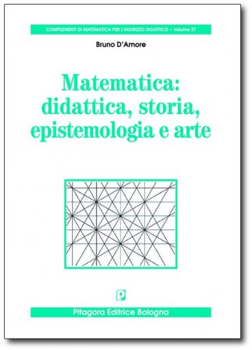 Matematica: didattica, storia, epistemologia e arte