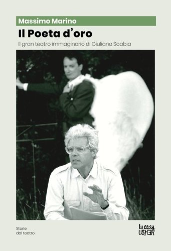 POETA D'ORO. IL GRAN TEATRO IMMAGINARIO DI GIULIANO SCABIA (IL)