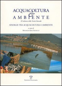 Acquacoltura e ambiente. Sinergie tra acquacoltura e ambiente. Atti della Tavola rotonda (Castiglione della Pescaia, 8 ottobre 2004)