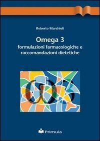 Omega 3: formulazioni farmacologiche e raccomandazioni dietetiche