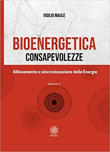 Bionergetica Consapevolezze Vol. 3 Allineamento e sincronizzazione delle Energie