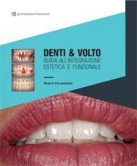 Denti & volto. Guida all'integrazione estetica e funzionale