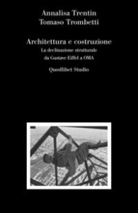 Architettura e costruzione. La declinazione strutturale da Gustave Eiffel a OMA