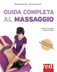 Guida completa al massaggio. Principi e tecniche passo per passo
