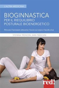 Bioginnastica. Per il riequilibrio posturale bioenergetico