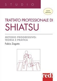 Trattato professionale di shiatsu. Metodo progressivo: teoria e pratica