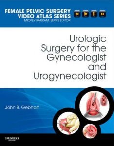 Urologic Surgery for the Gynecologist and Urogynecologist