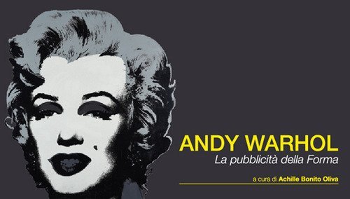 Andy Warhol. La pubblicità della forma-Advertising the shape