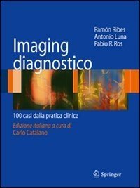 Imaging disgnostico. 100 casi dalla pratica clinica