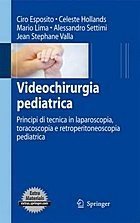 Videochirurgia pediatrica. Principi di tecnica in laparoscopia, toracoscopia e retroperitoneoscopia pediatrica
