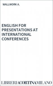 ENGLISH FOR PRESENTATIONS AT INTERNATIONAL CONFERENCES