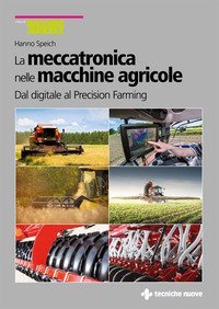 La meccatronica nelle macchine agricole. Dal digitale al Precision Farming