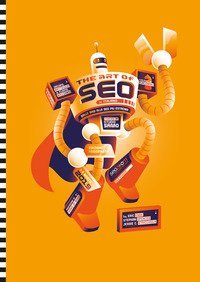 The art of SEO. Dalle basi alla SEO più estrema