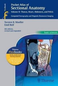 Pocket Atlas of Sectional Anatomy,  Thorax, Heart, Abdomen and Pelvis: Computed Tomography and Magnetic Resonance Imaging