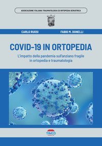 Covid-19 in ortopedia. L'impatto della pandemia sull'anziano fragile in ortopedia e traumatologia