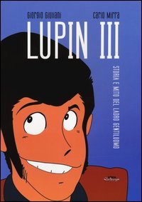 Lupin III. Storia e mito del ladro gentiluomo