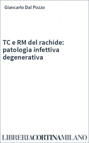 TC e RM del rachide: patologia infettiva degenerativa