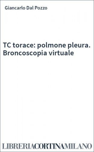 TC torace: polmone pleura. Broncoscopia virtuale