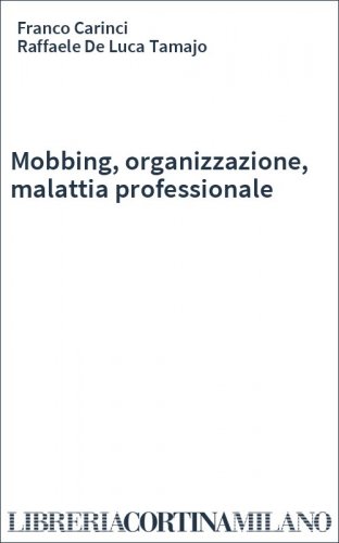 Mobbing, organizzazione, malattia professionale