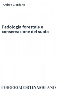 Pedologia forestale e conservazione del suolo